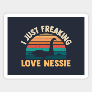 I Just Freaking Love Nessie funny loch ness monster Magnet